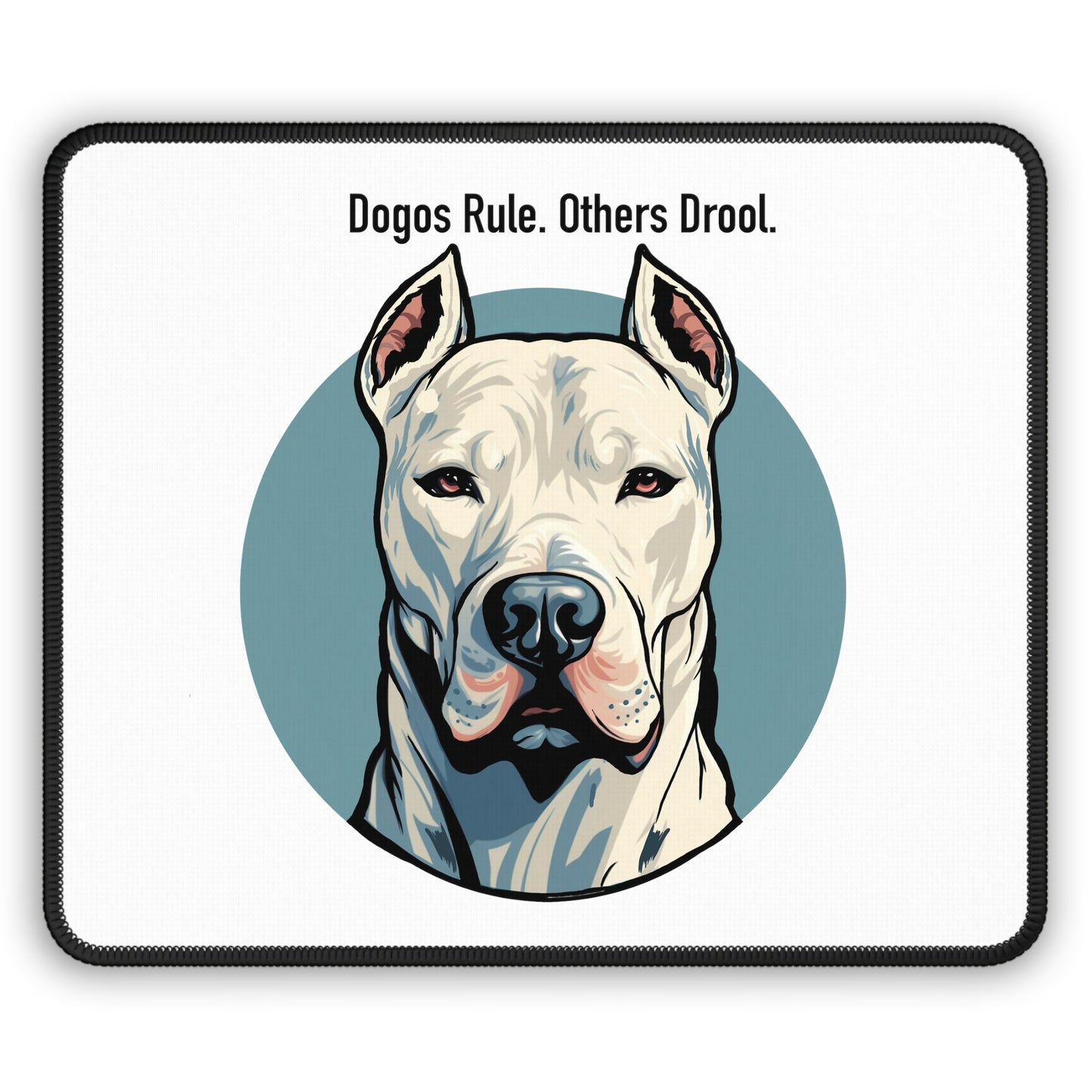 Dogos Rule Others Drool Gaming Mouse Pad