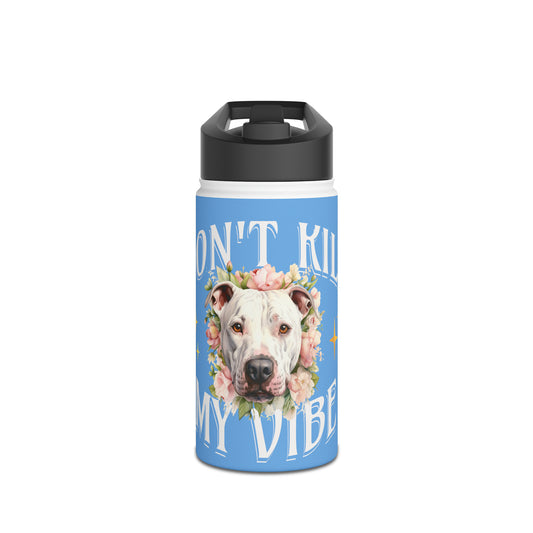 Don't Kill My Vibe Stainless Steel Water Bottle