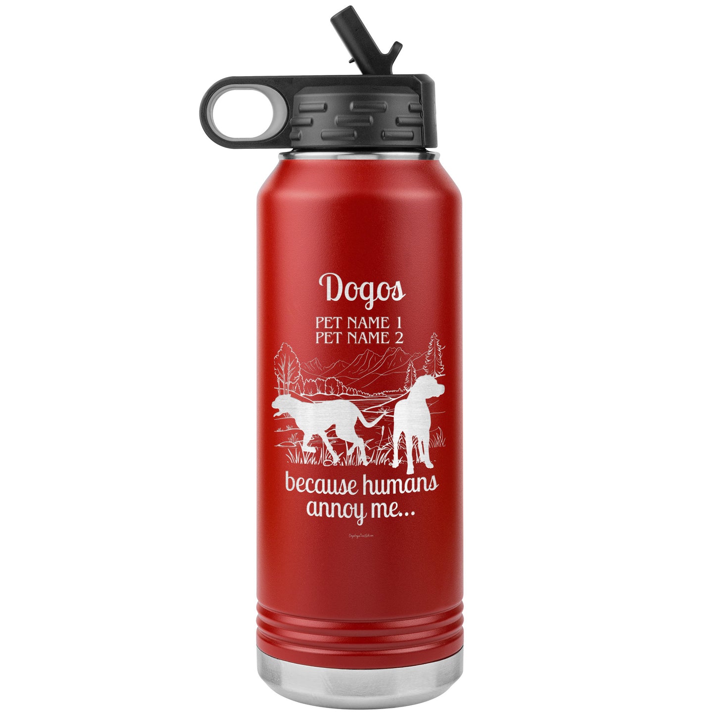 Dogos Because Humans Are Annoying Personalized Laser Etched Water Bottle 32oz