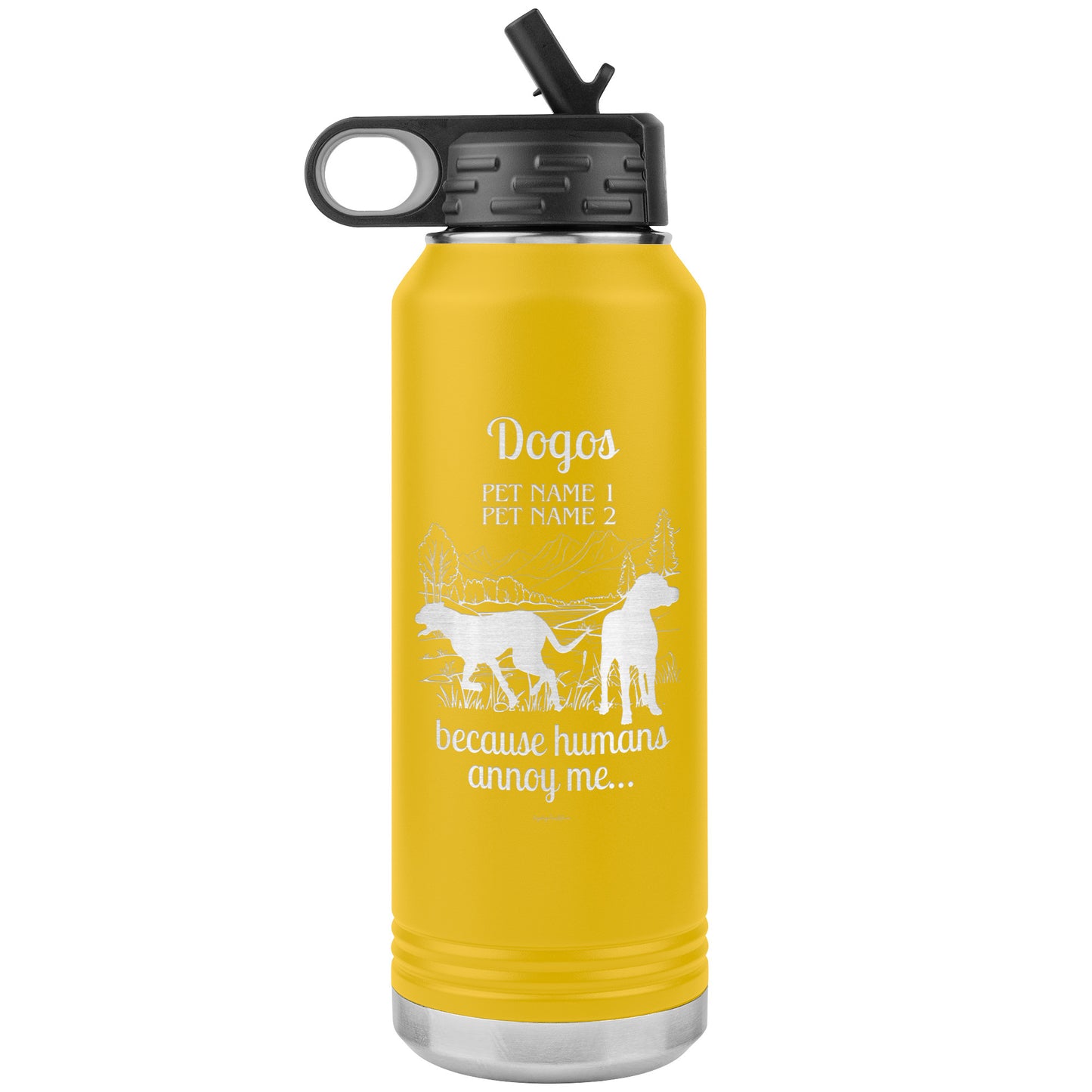 Dogos Because Humans Are Annoying Personalized Laser Etched Water Bottle 32oz